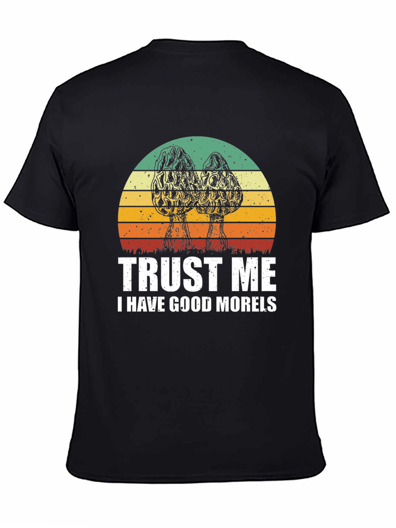 Trust Me I Have Good Morels T-Shirt
