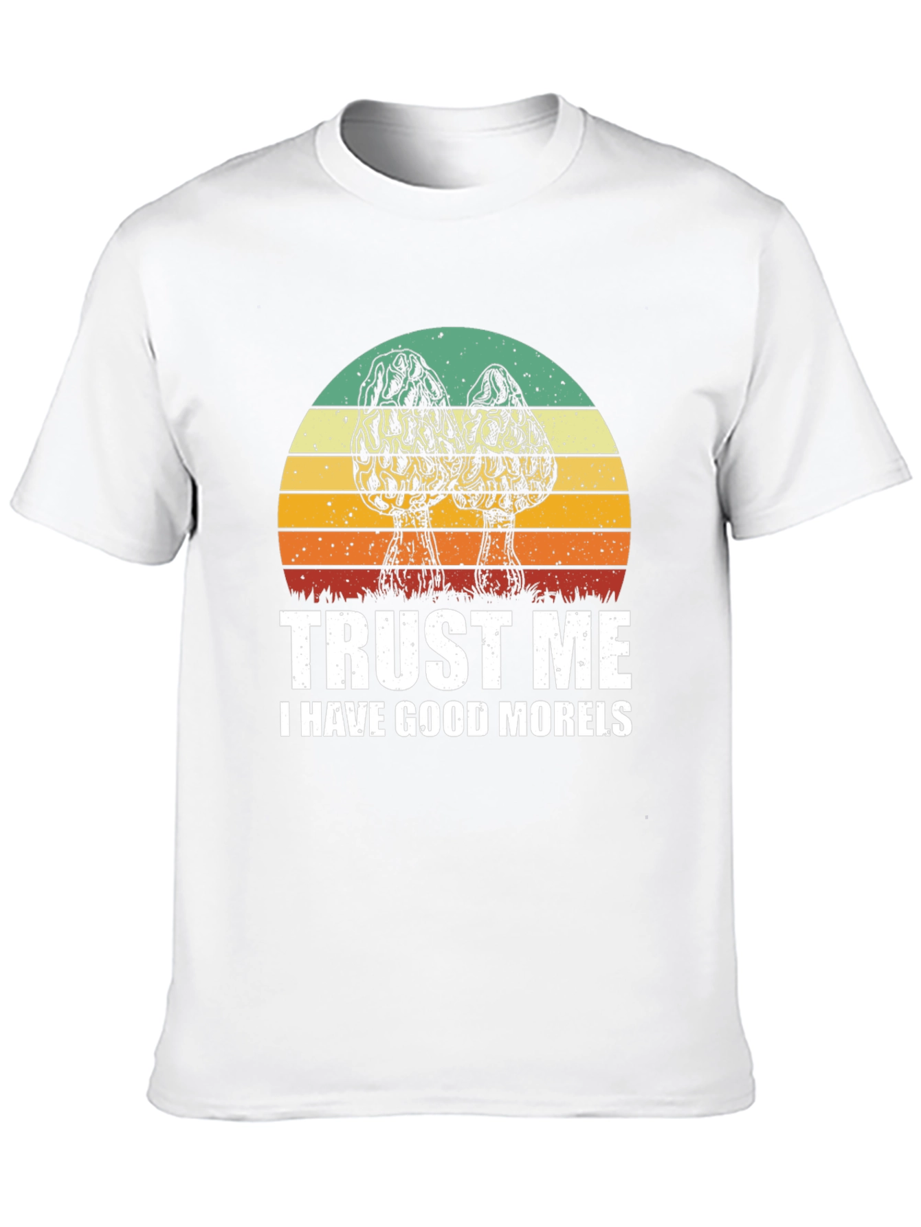 Trust Me I Have Good Morels T-Shirt