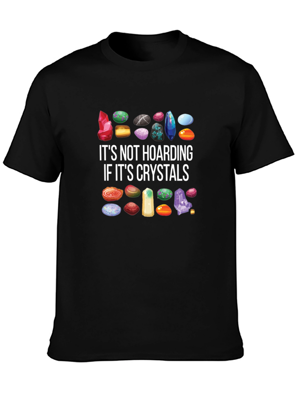Crystal Hoarding T-Shirt - Gem Collector Tee