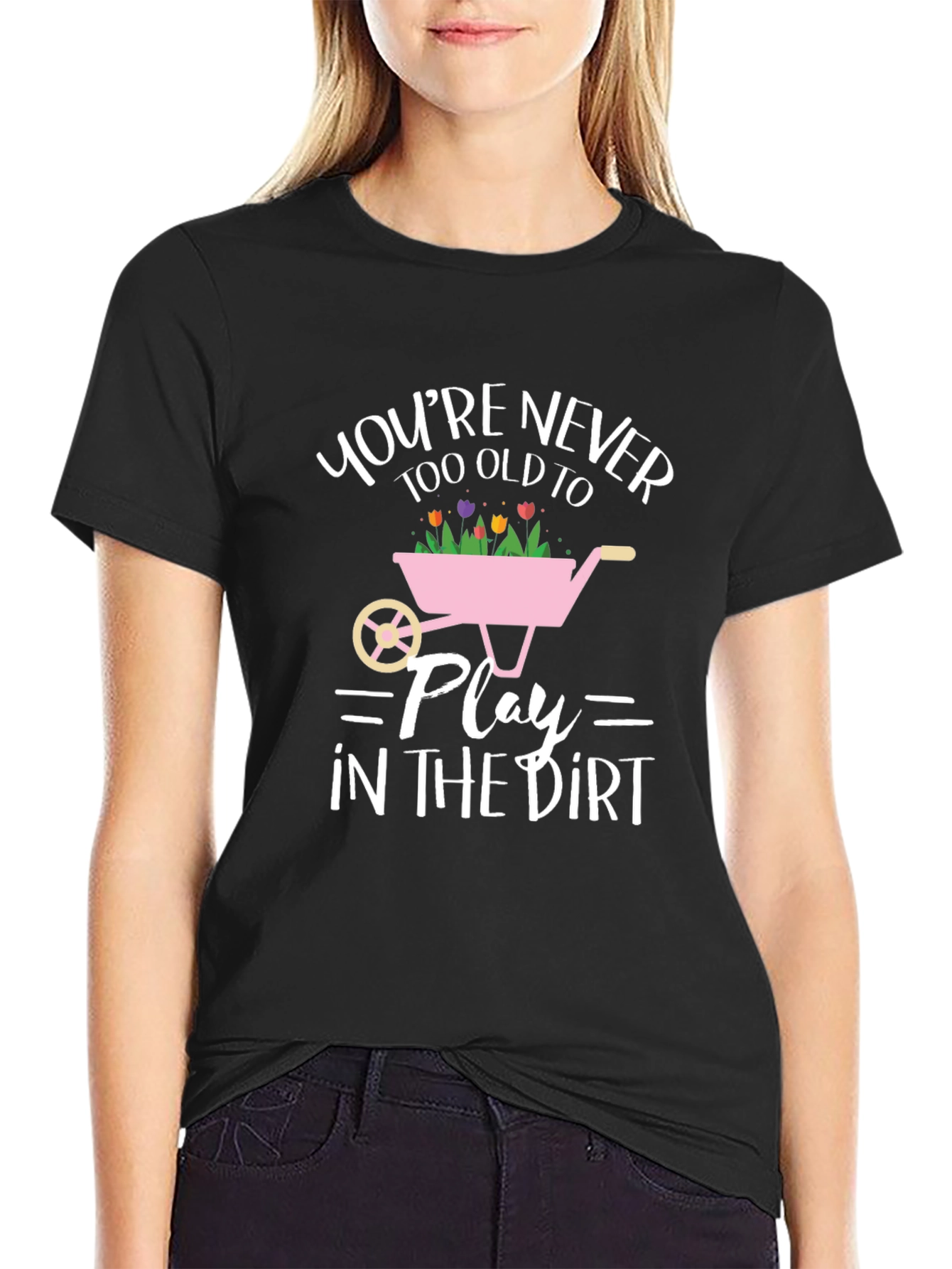 Funny Gardening T-Shirt: Youre Never Too Old