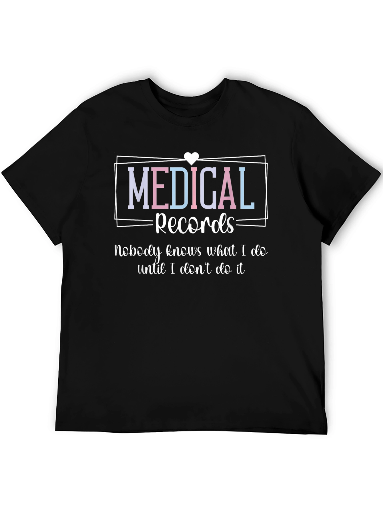 Medical Records T-Shirt - Nobody Knows What I Do