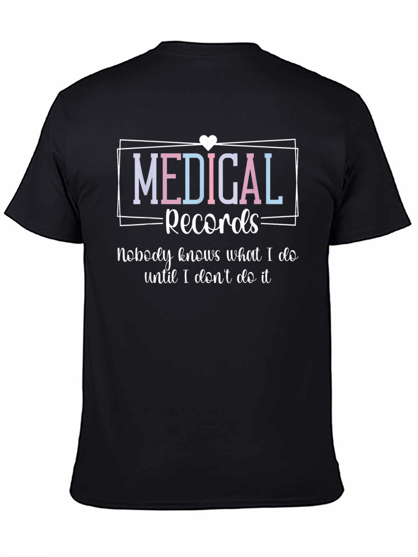 Medical Records T-Shirt - Nobody Knows What I Do