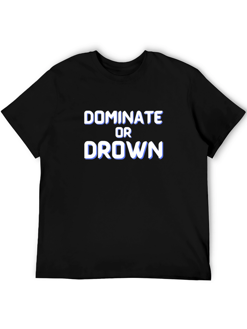 Dominate or Drown Black Graphic Tee
