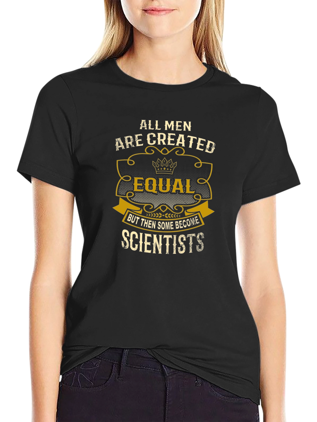 Scientist T-Shirt: All Men Are Created Equal