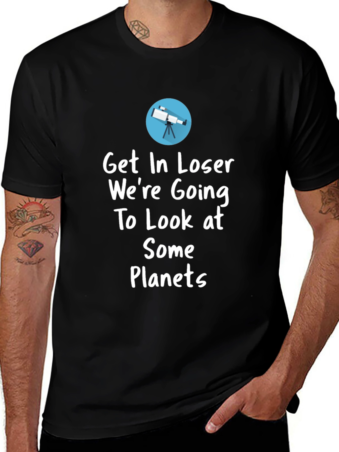 Astronomy T-Shirt - Get In Loser Were Going To Look at Planets