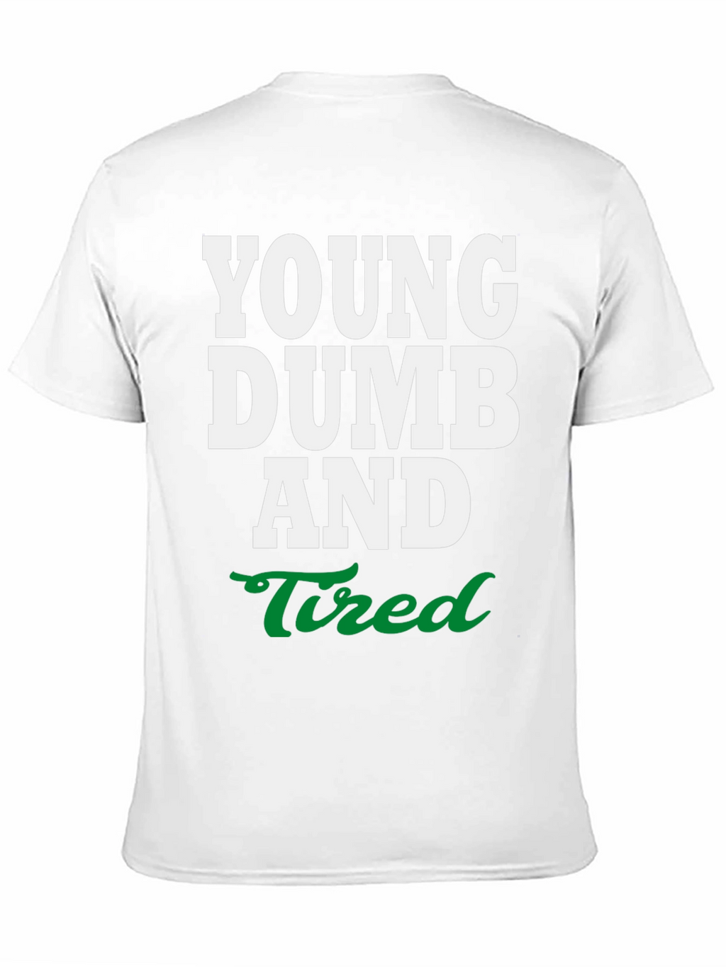 Young Dumb and Tired Graphic Tee