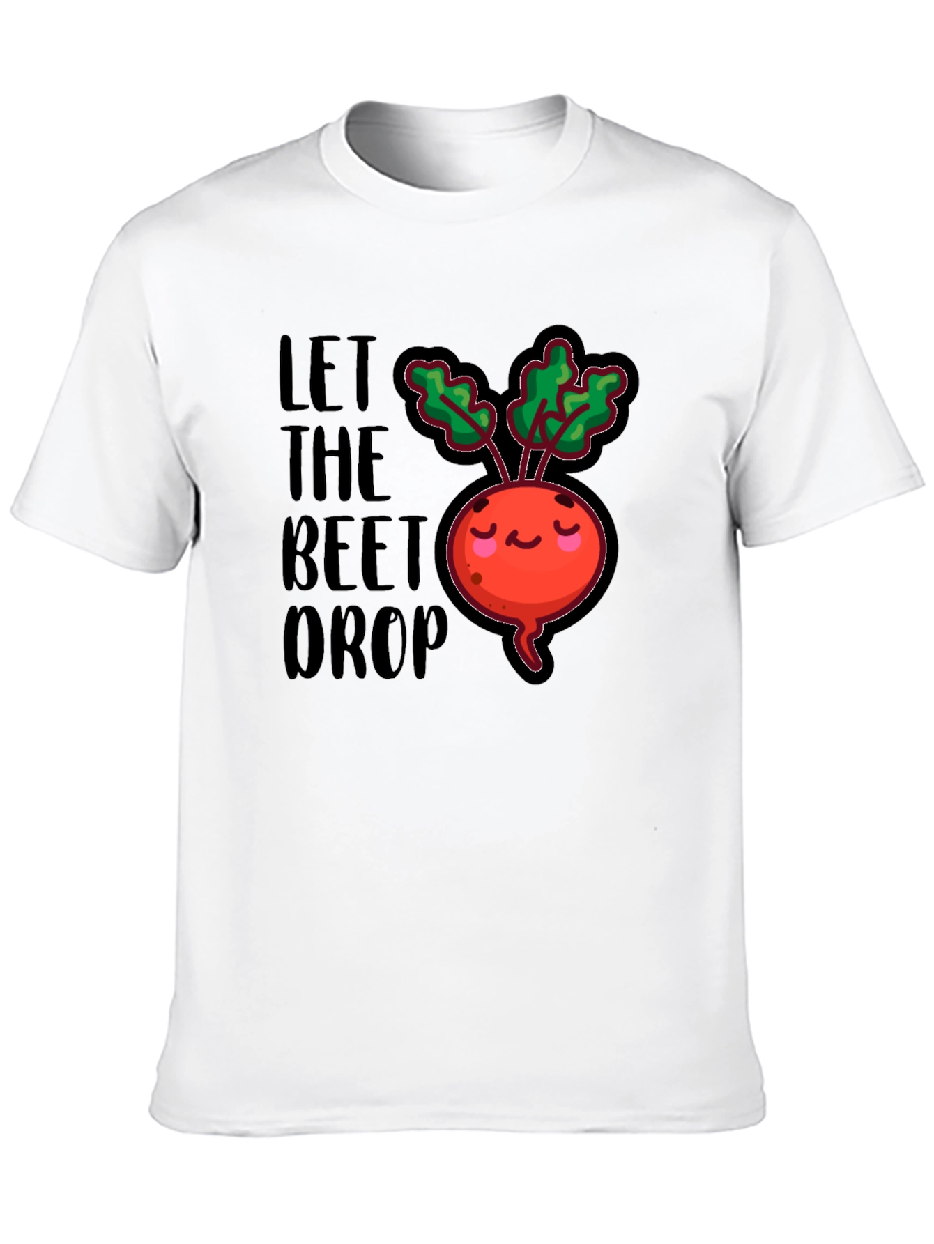 Let The Beet Drop Funny Graphic T-Shirt