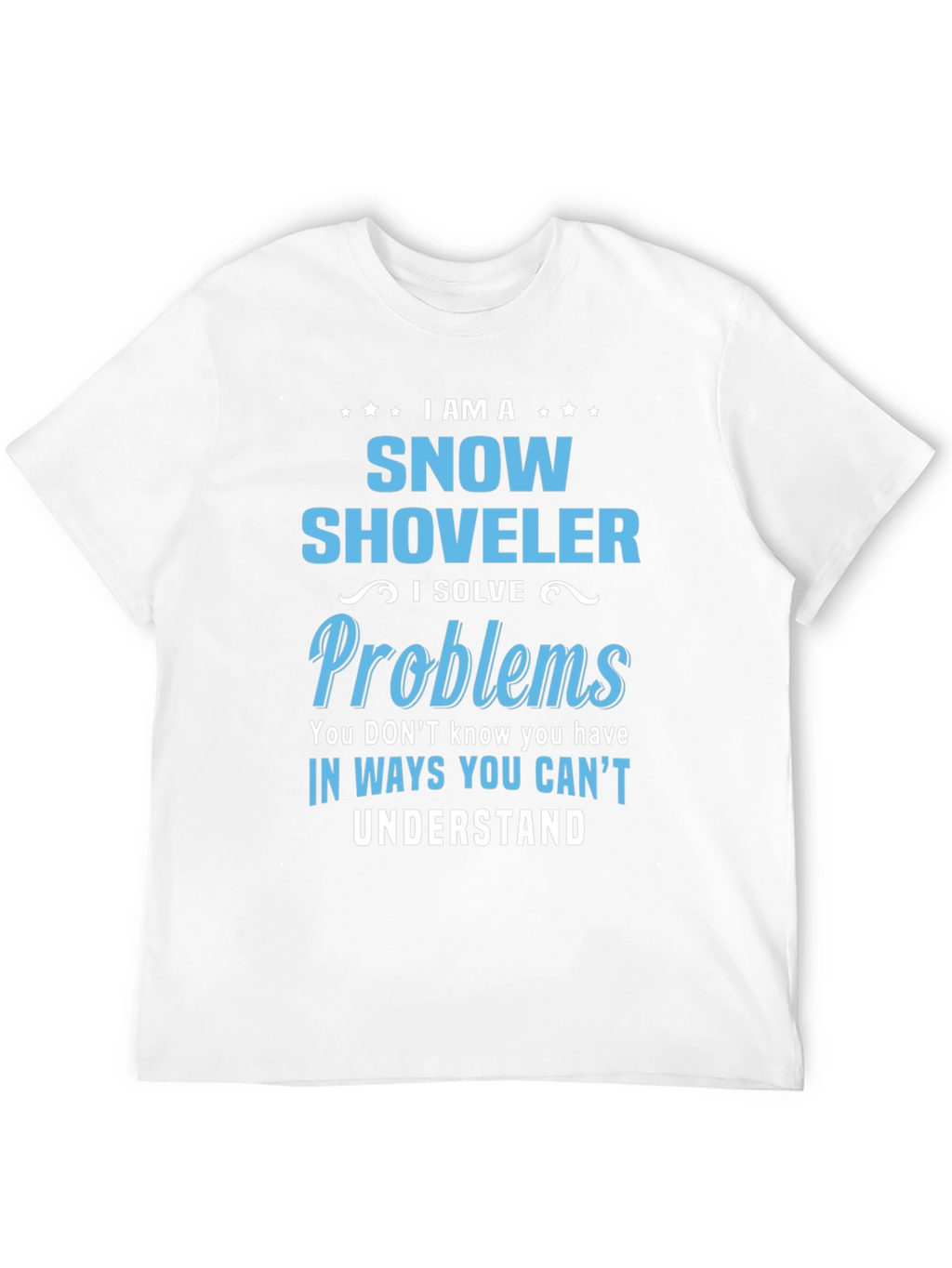 Snow Shoveler Problem Solver Graphic T-Shirt