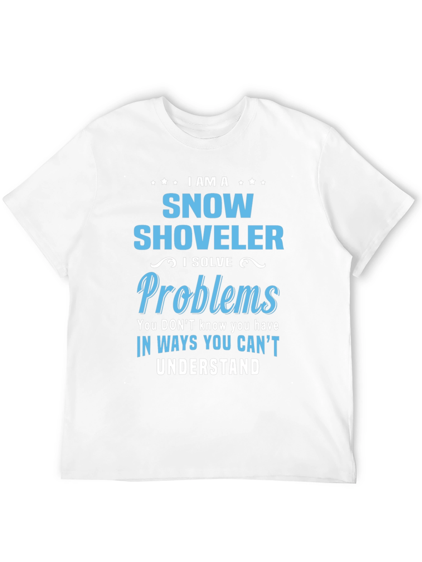 Snow Shoveler Problem Solver Graphic T-Shirt