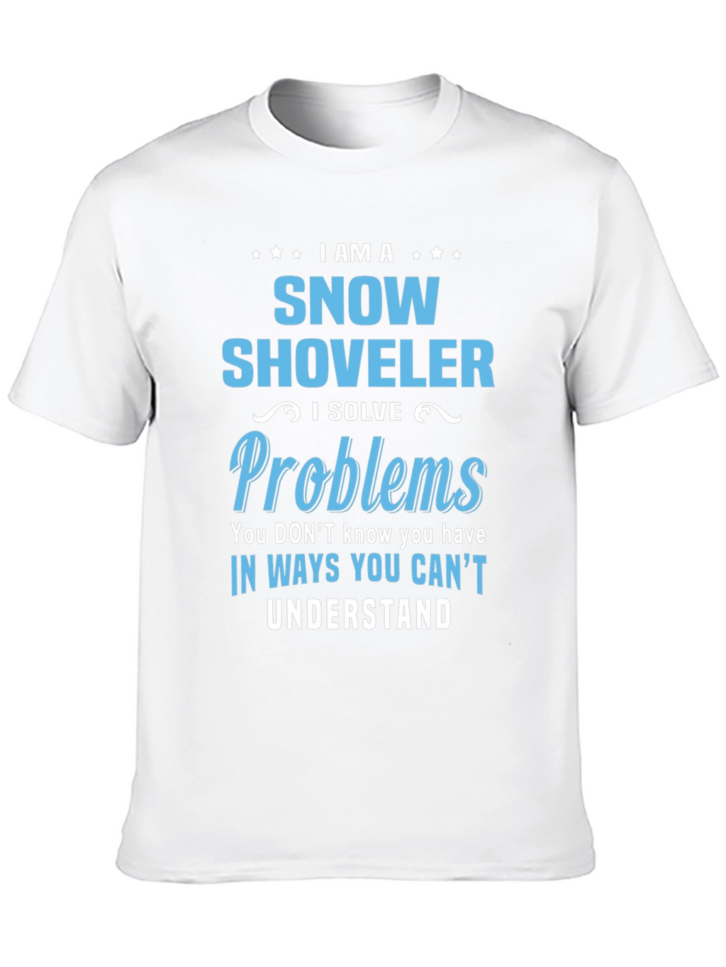 Snow Shoveler Problem Solver Graphic T-Shirt