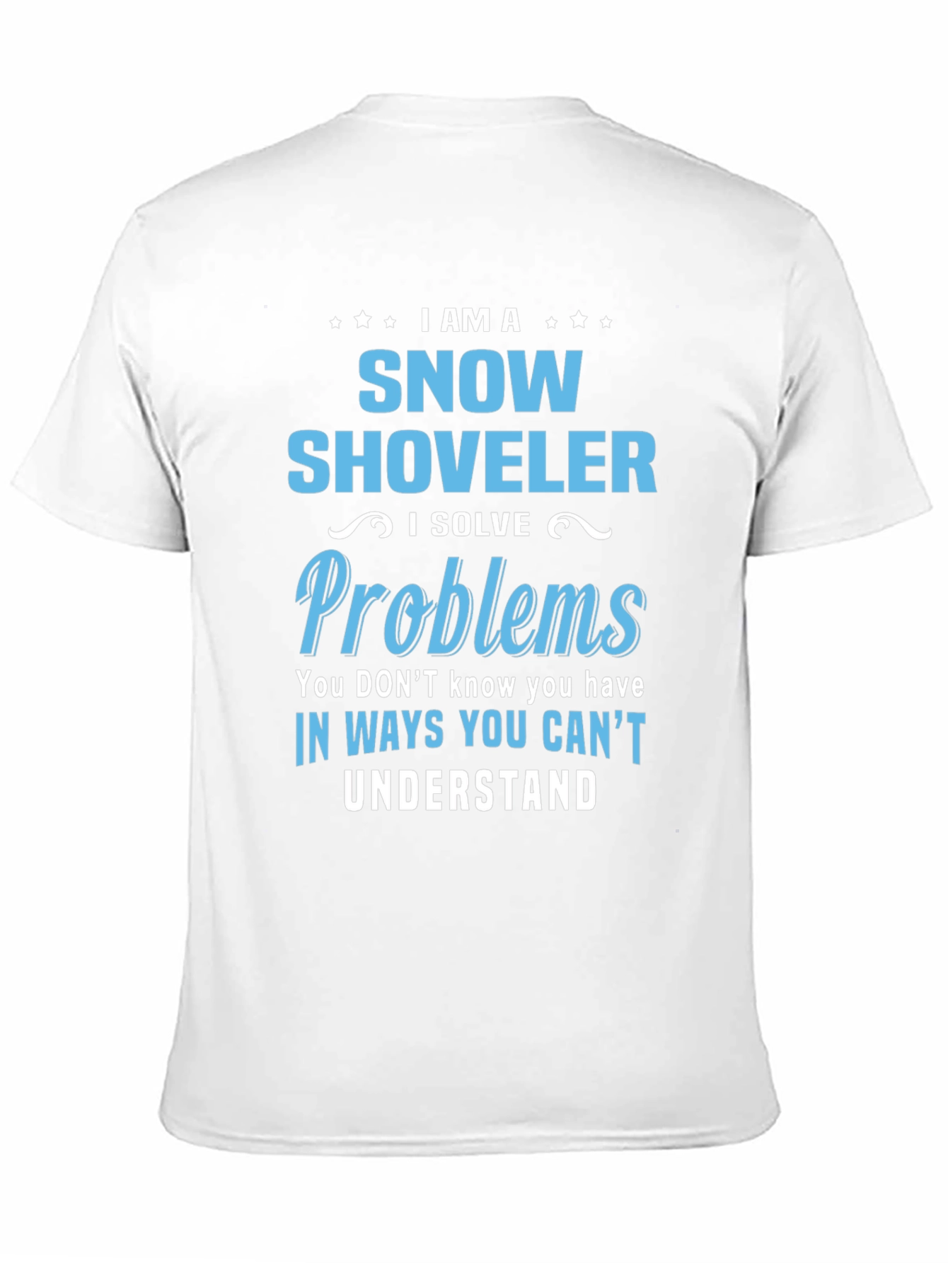 Snow Shoveler Problem Solver Graphic T-Shirt