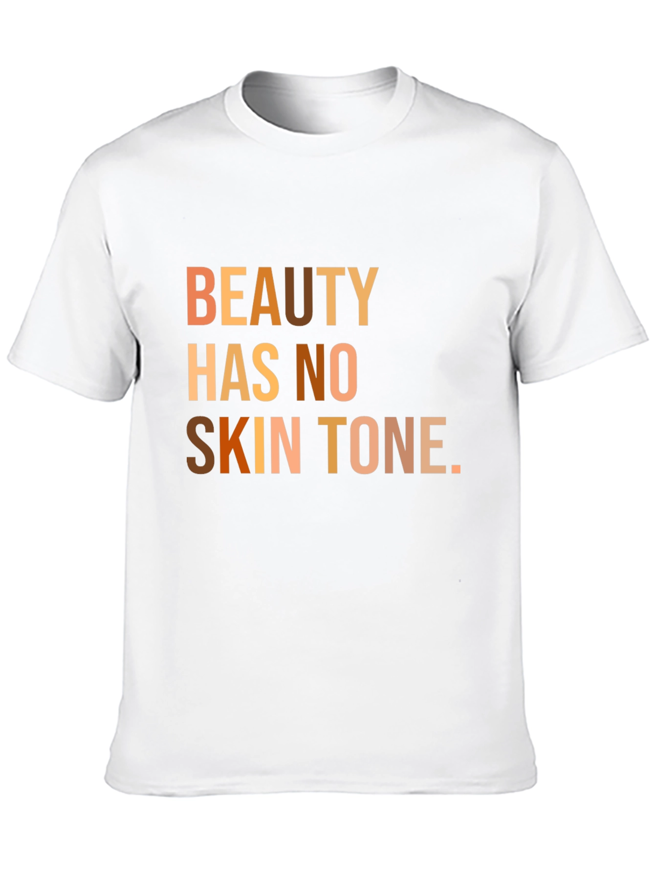 Beauty Has No Skin Tone T-Shirt
