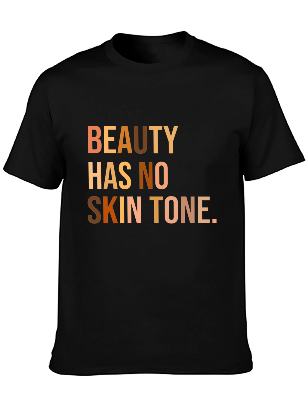 Beauty Has No Skin Tone T-Shirt