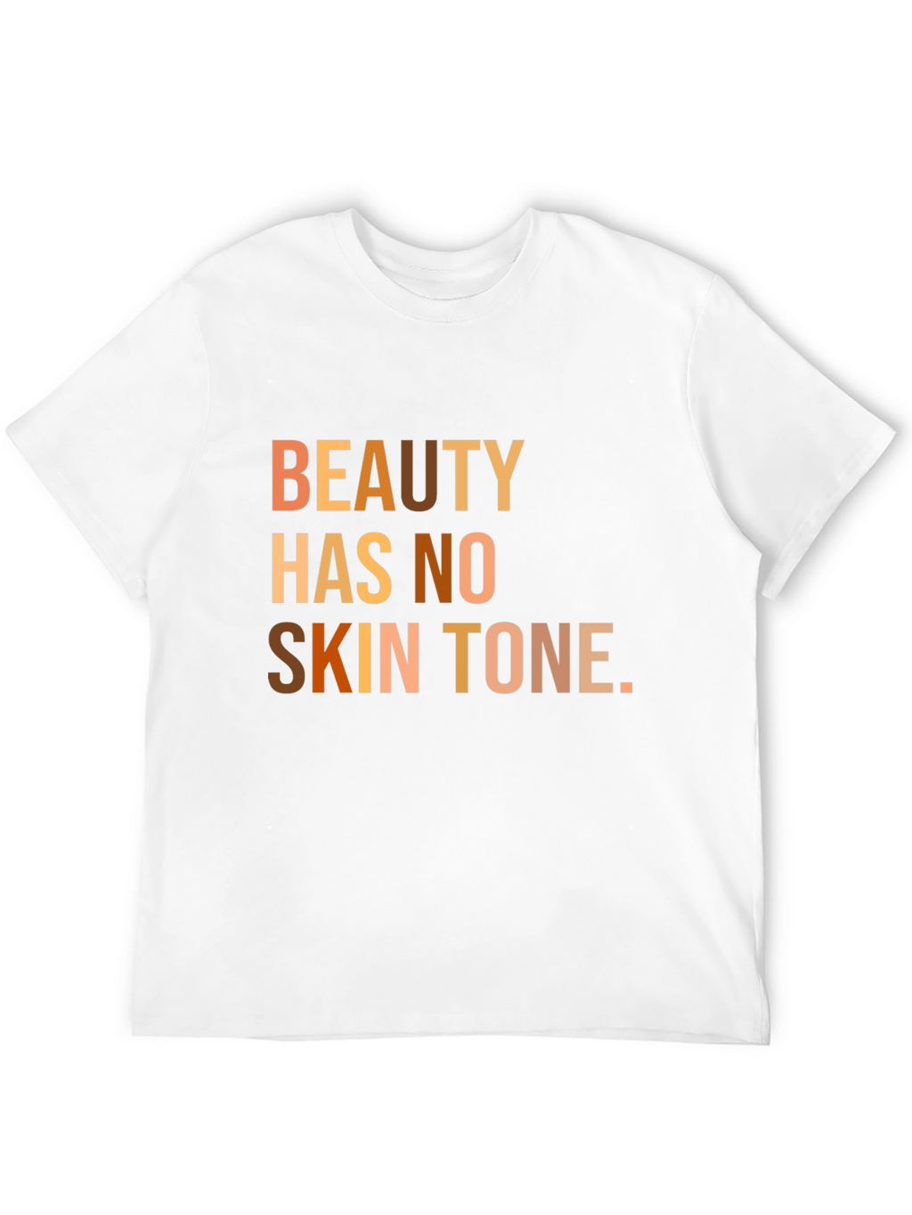 Beauty Has No Skin Tone T-Shirt