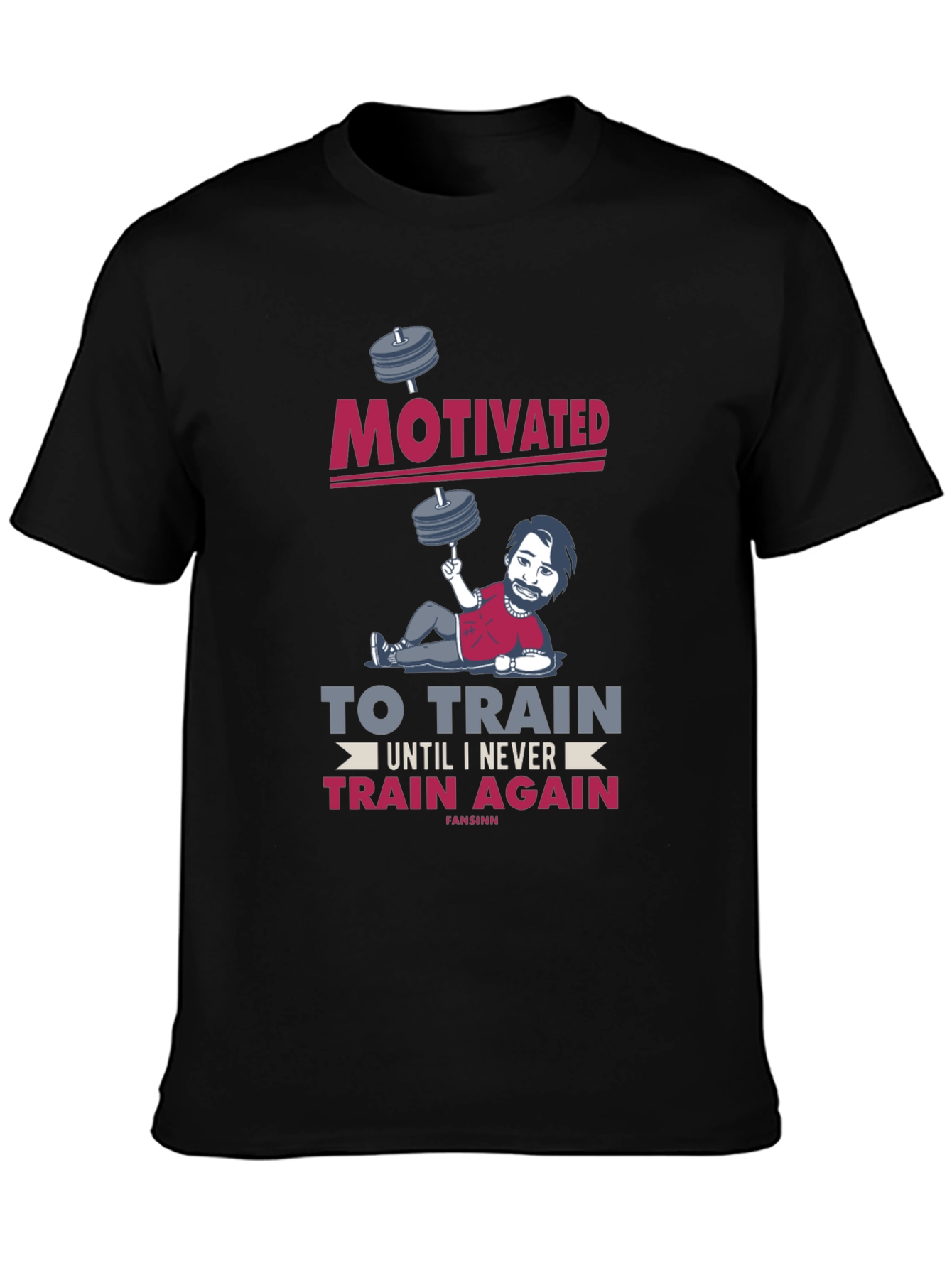 Motivated Gym T-Shirt - Train Until You Never Train Again!