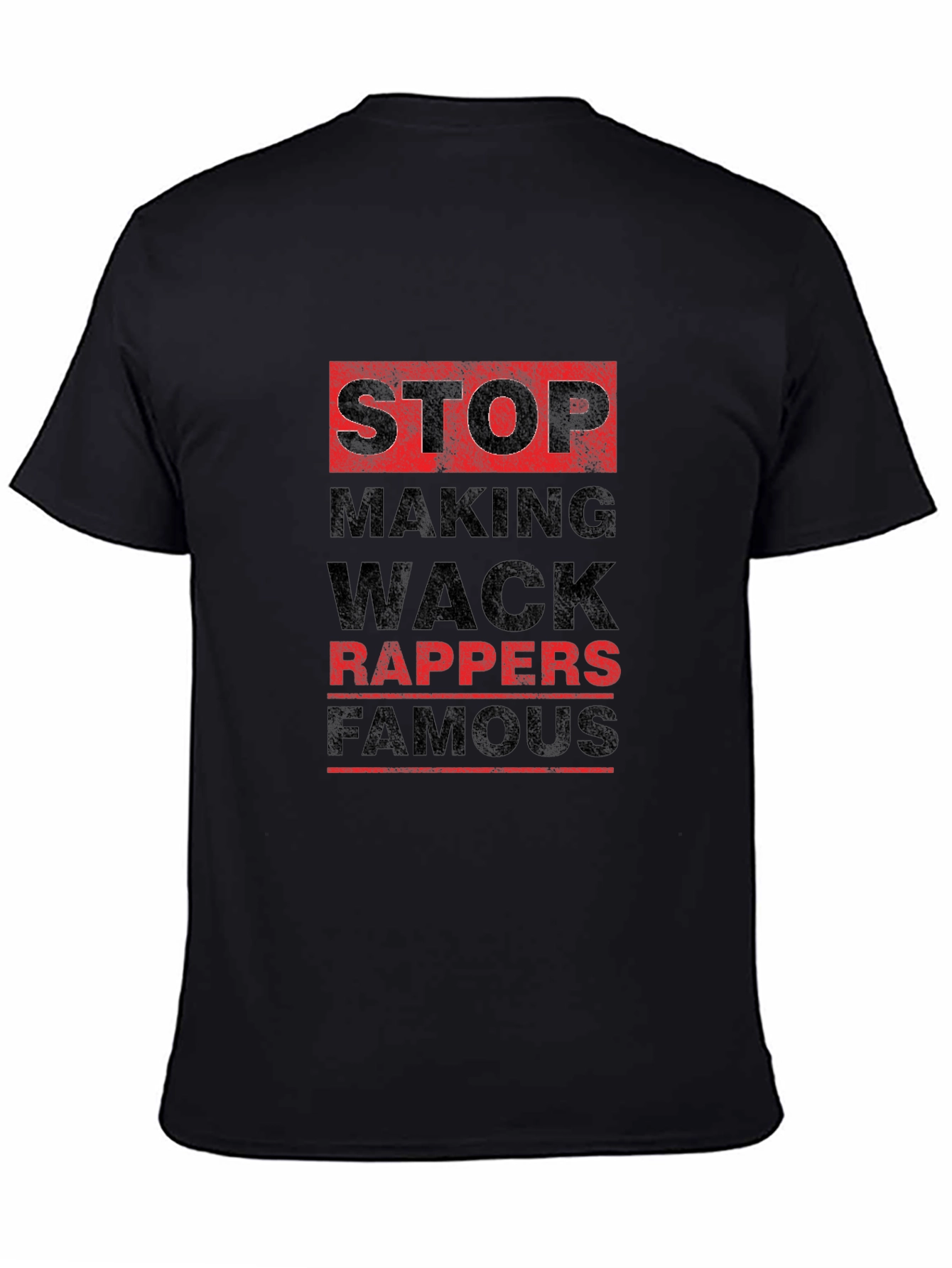 Stop Making Wack Rappers Famous Black T-Shirt