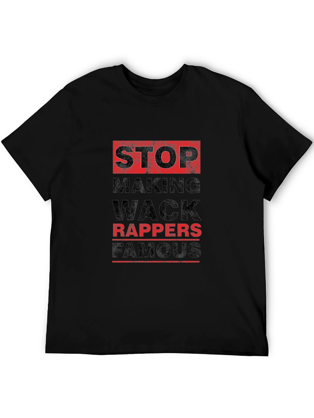Stop Making Wack Rappers Famous Black T-Shirt
