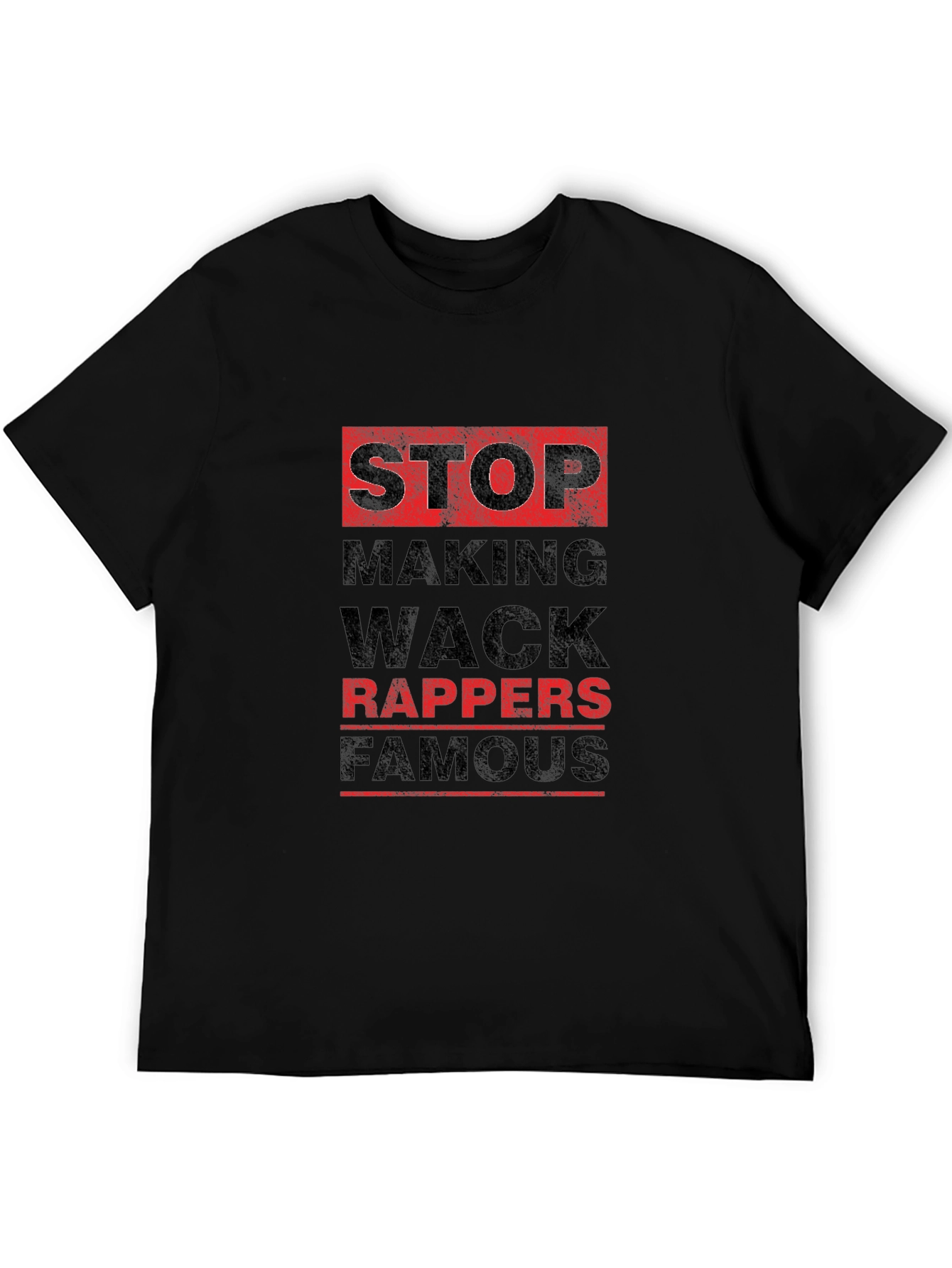 Stop Making Wack Rappers Famous Black T-Shirt