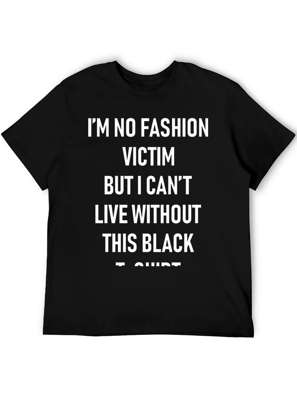Fashion Statement T-Shirt: Im No Fashion Victim