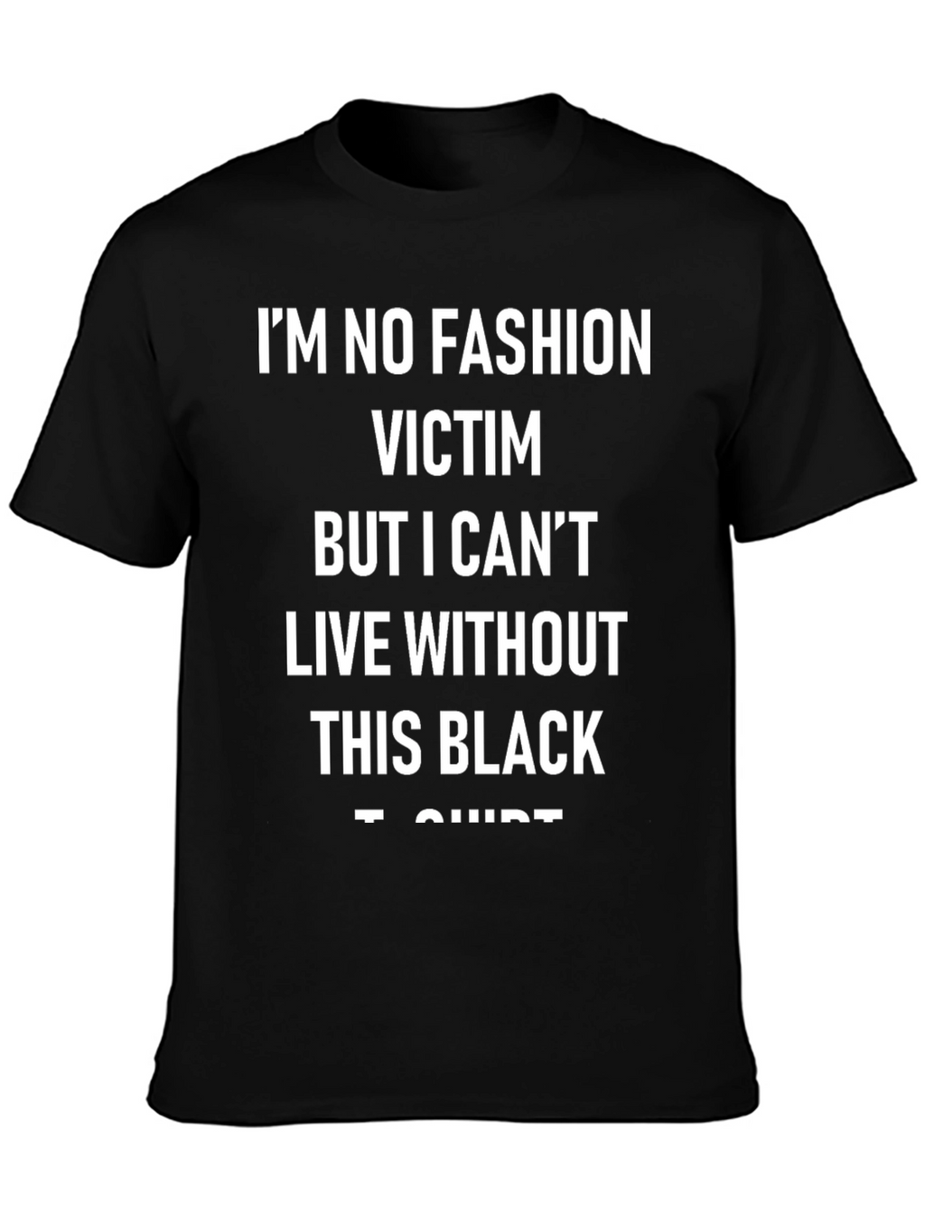 Fashion Statement T-Shirt: Im No Fashion Victim
