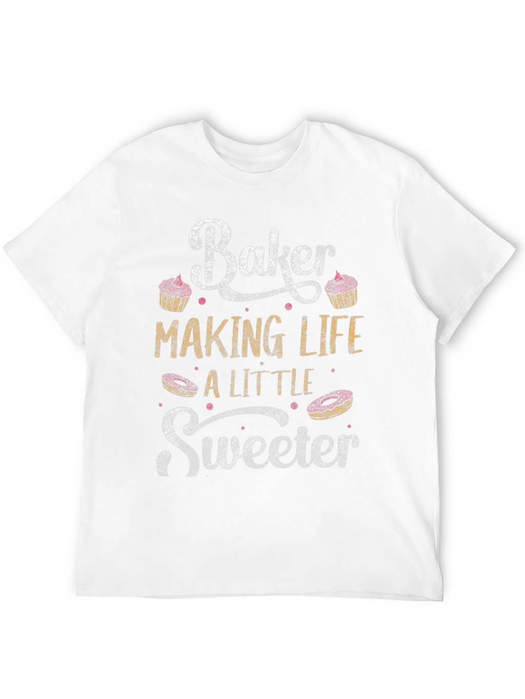 Baker Making Life Sweeter Graphic T-Shirt