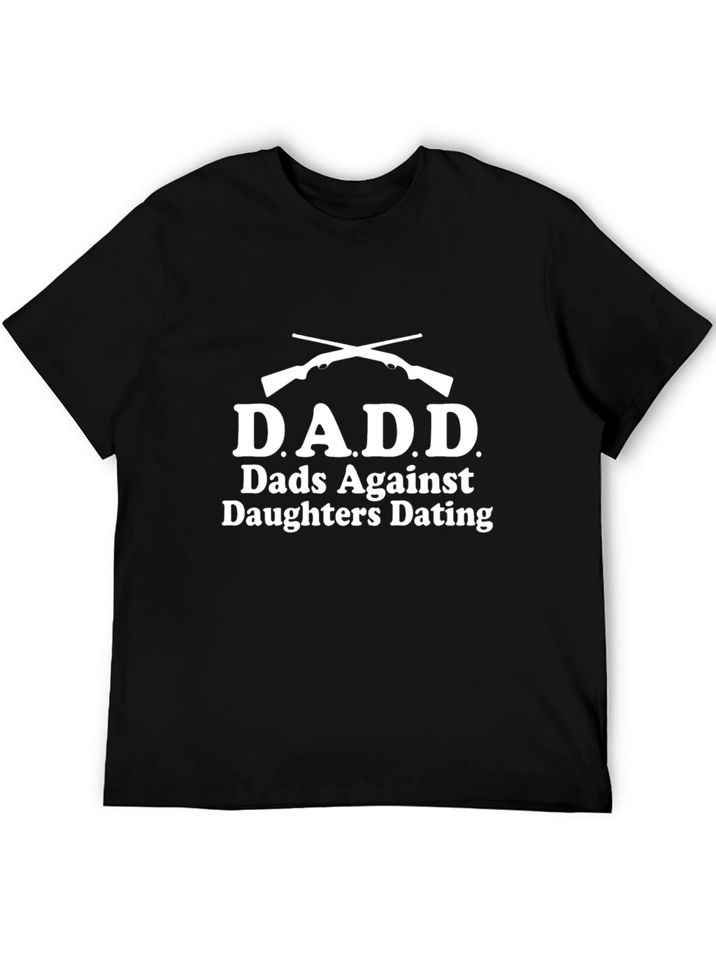 D.A.D.D. Tee - Dads Against Daughters Dating Novelty T-Shirt