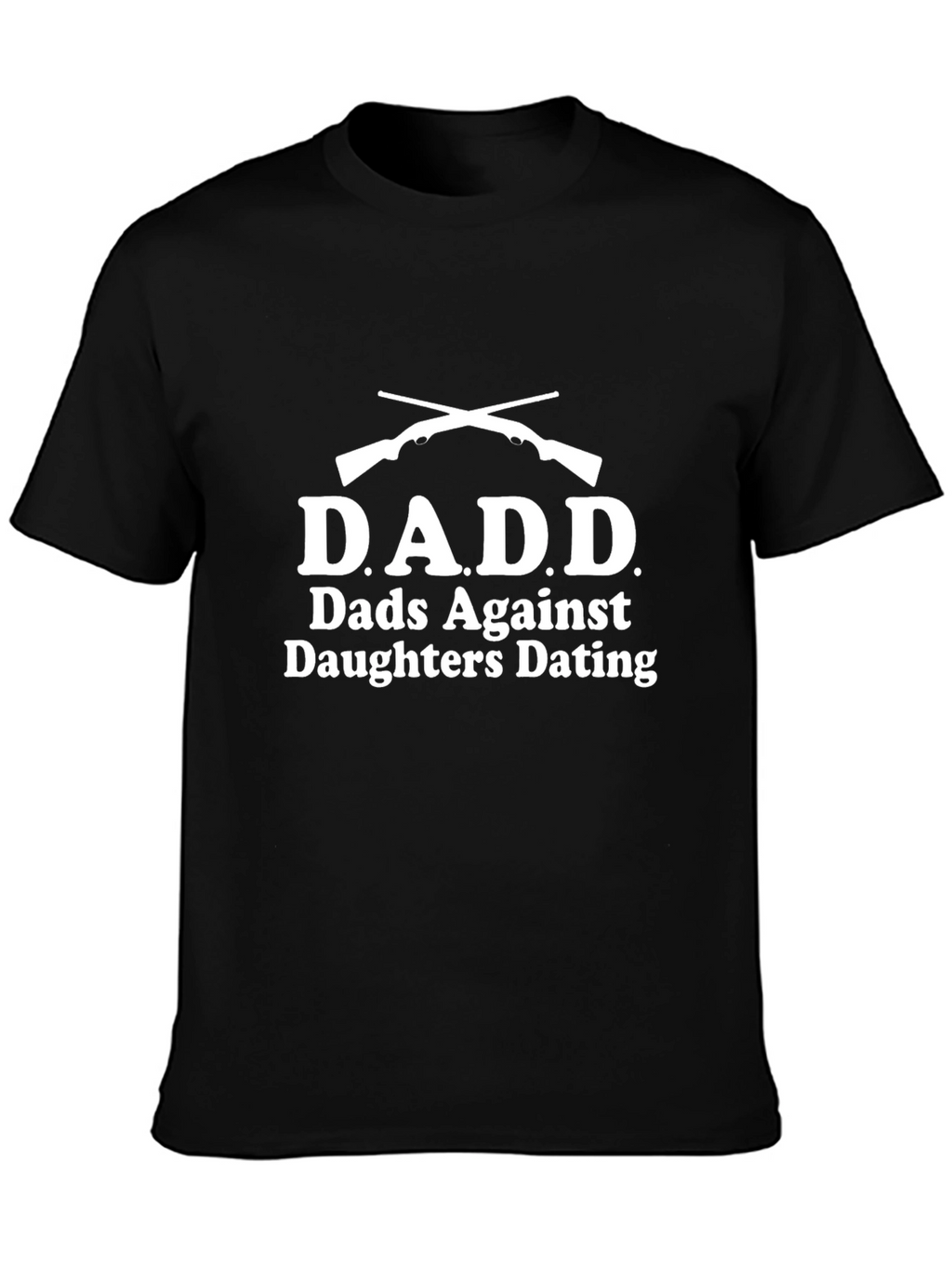 D.A.D.D. Tee - Dads Against Daughters Dating Novelty T-Shirt
