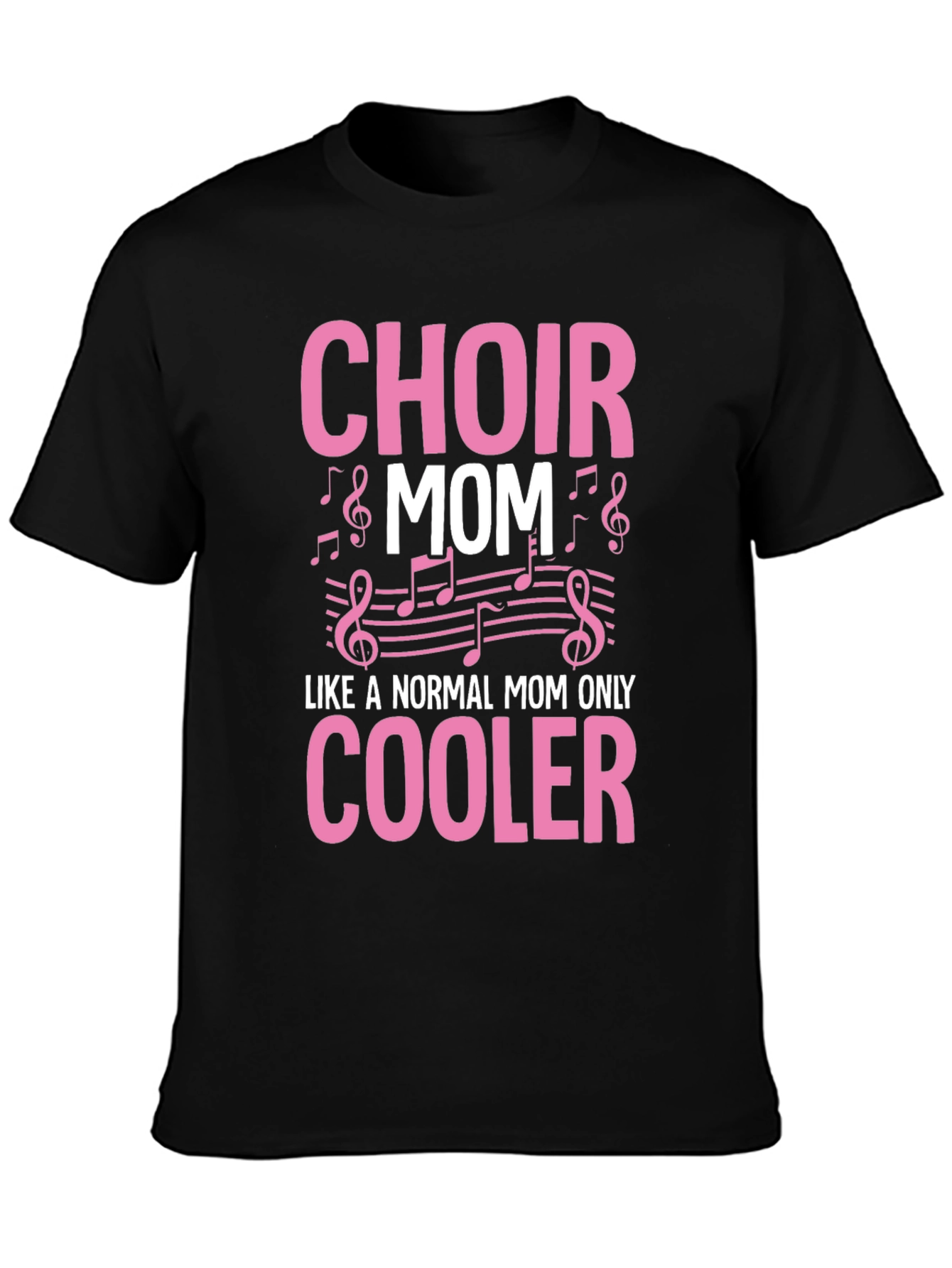 Choir Mom T-Shirt - Like a Normal Mom Only Cooler