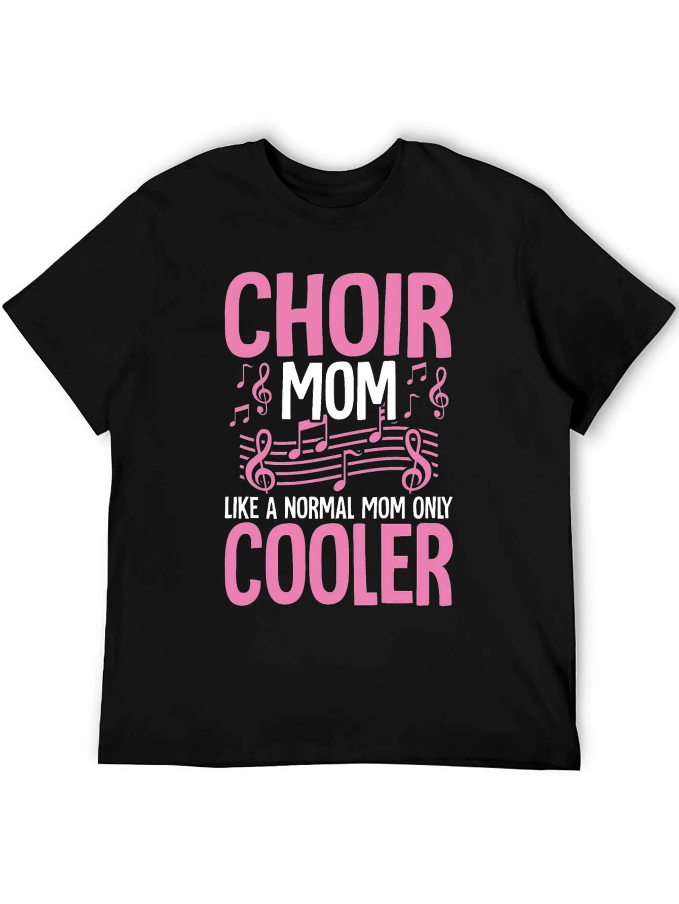 Choir Mom T-Shirt - Like a Normal Mom Only Cooler