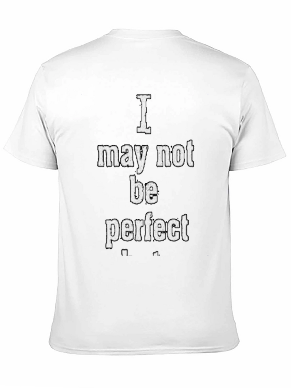 I May Not Be Perfect Graphic T-Shirt - Black
