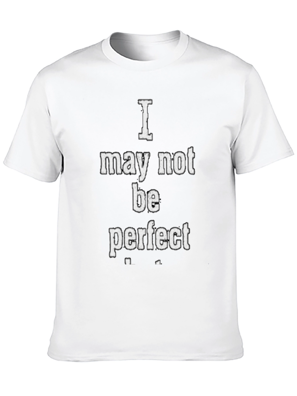 I May Not Be Perfect Graphic T-Shirt - Black