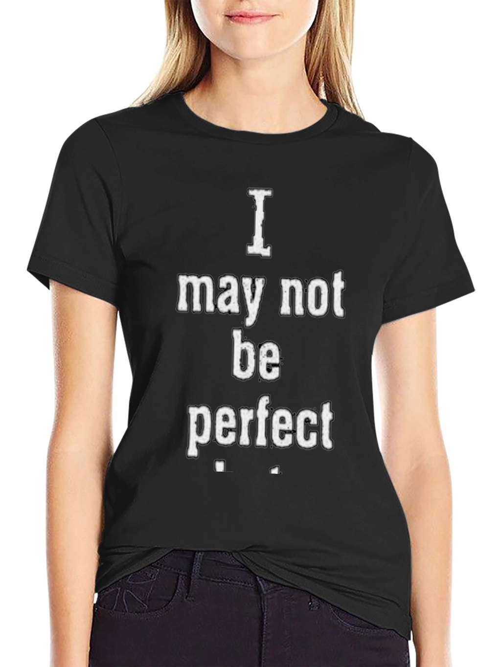 I May Not Be Perfect Graphic T-Shirt - Black