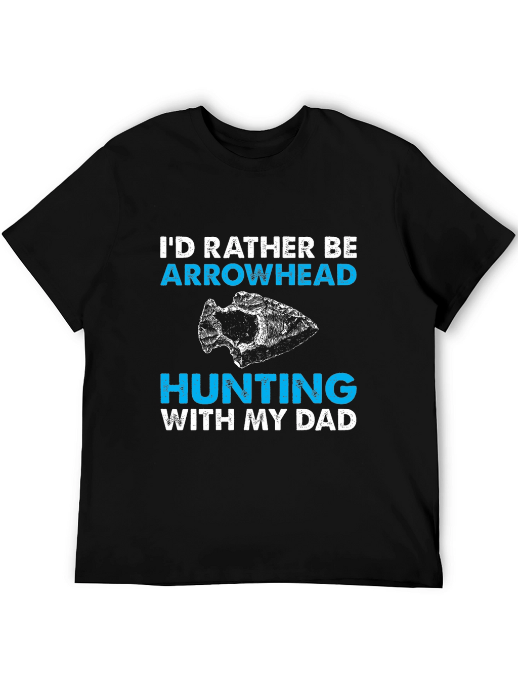 Arrowhead Hunting With My Dad T-Shirt