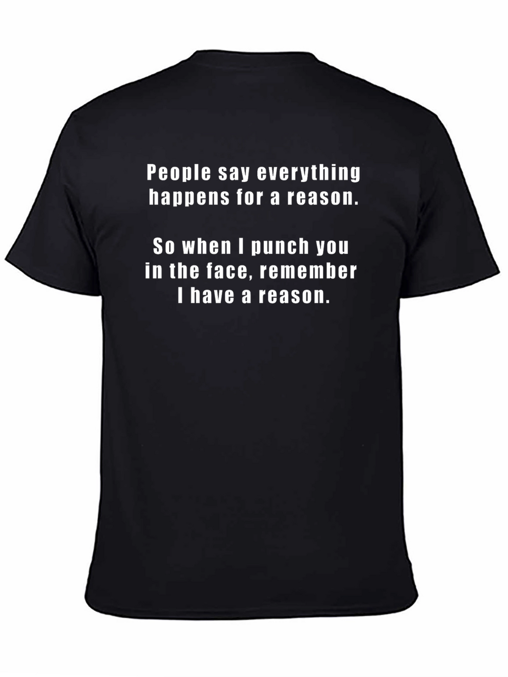 Funny Punchline T-Shirt: Everything Happens For A Reason