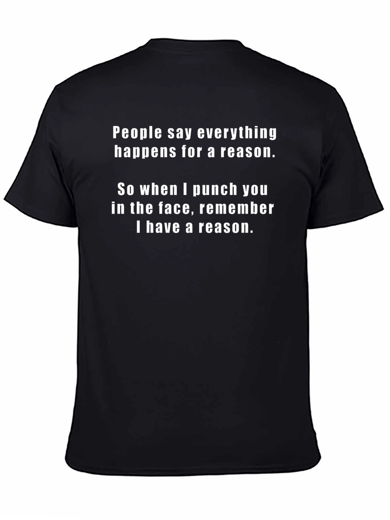 Funny Punchline T-Shirt: Everything Happens For A Reason