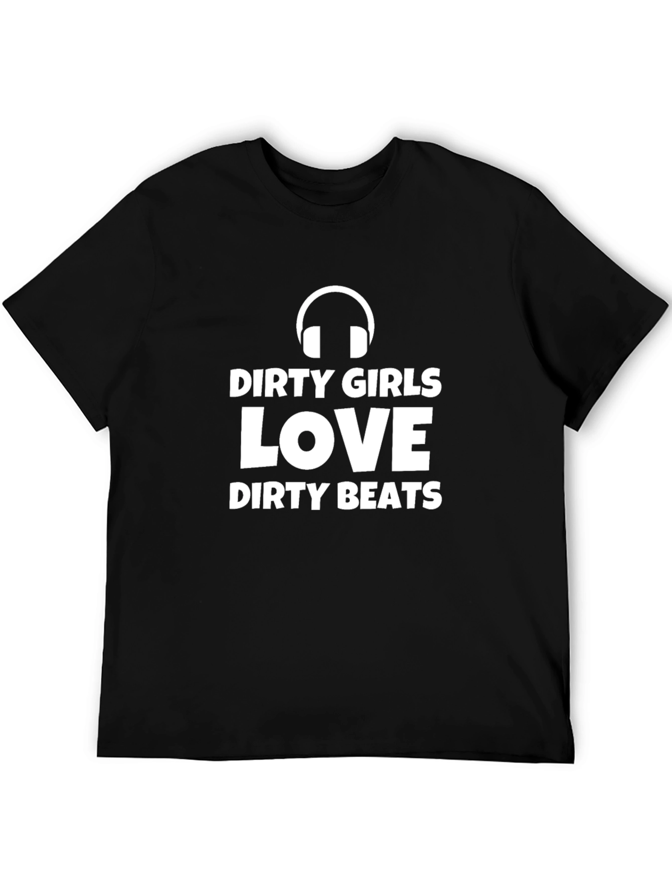 Dirty Girls Love Dirty Beats Graphic T-Shirt