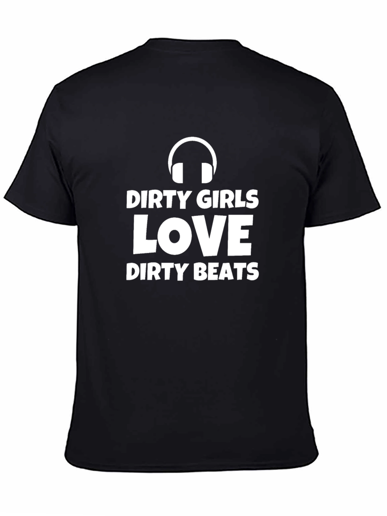 Dirty Girls Love Dirty Beats Graphic T-Shirt