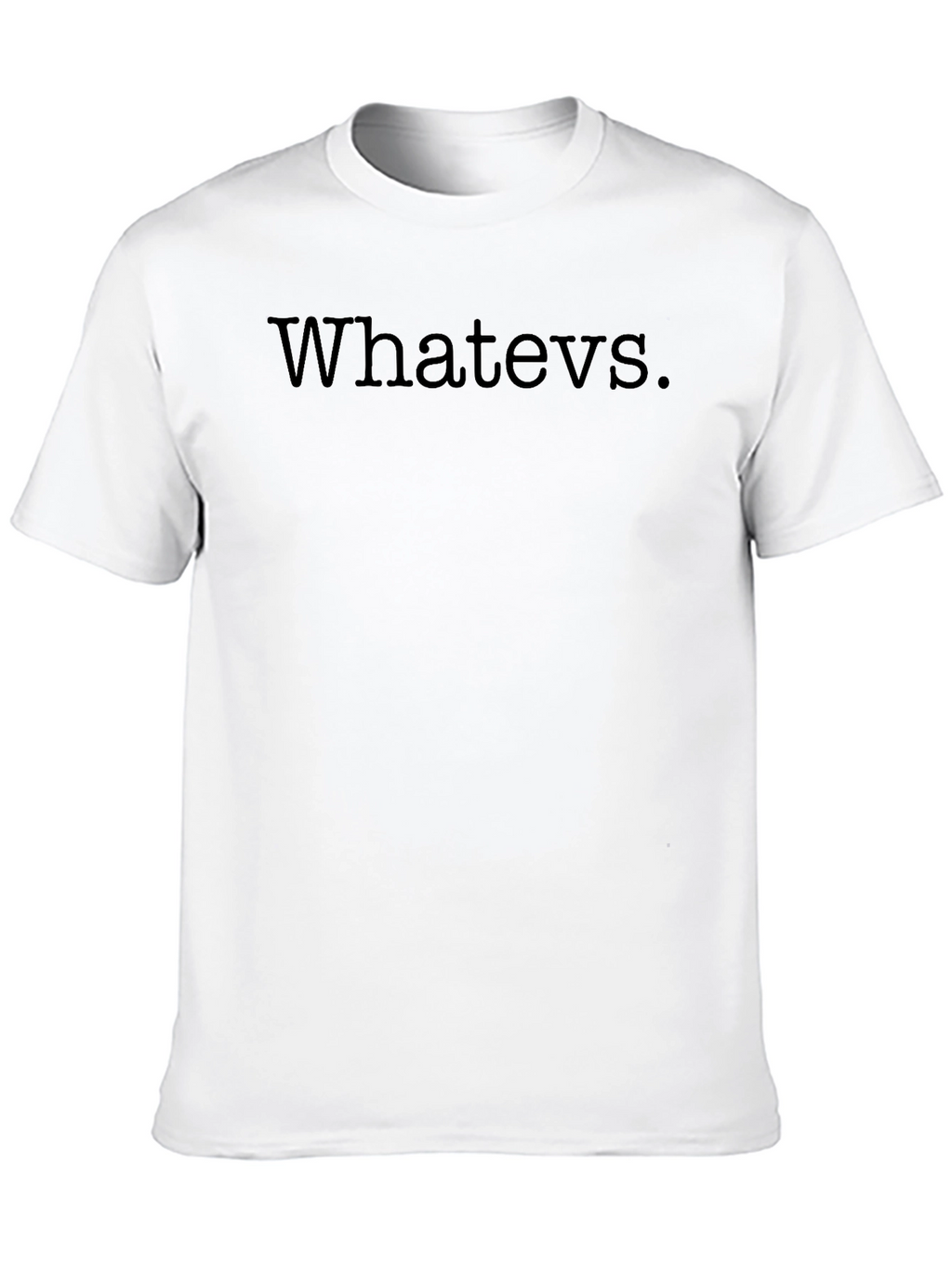 Whatever T-Shirt - Classic Sarcastic Tee