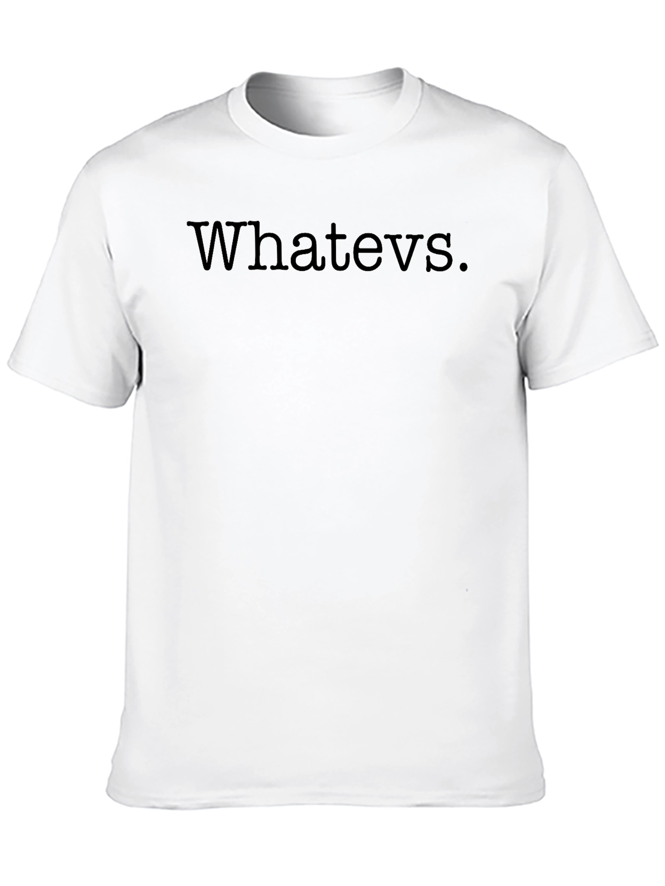 Whatever T-Shirt - Classic Sarcastic Tee