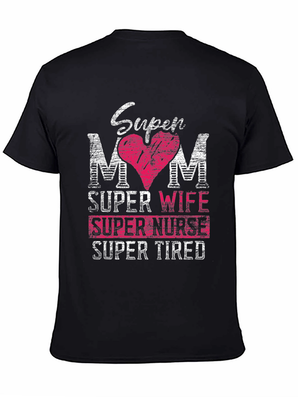 Super Mom Wife Nurse Tired T-Shirt