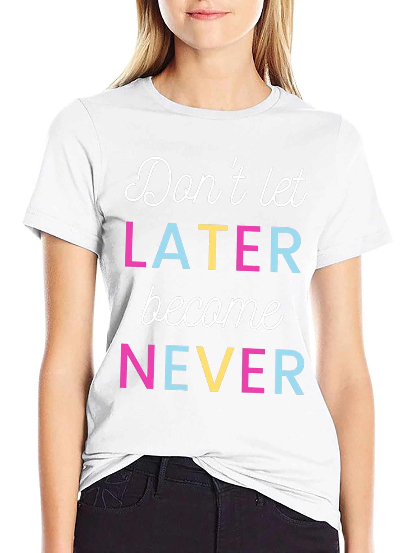 Dont Let Later Become Never Graphic Tee