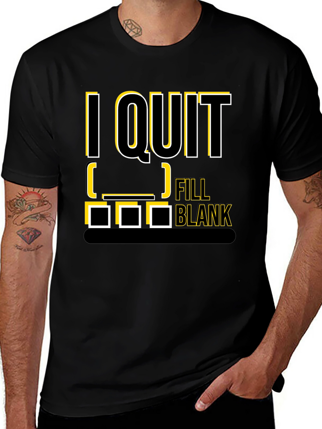 I Quit Fill in the Blank T-Shirt