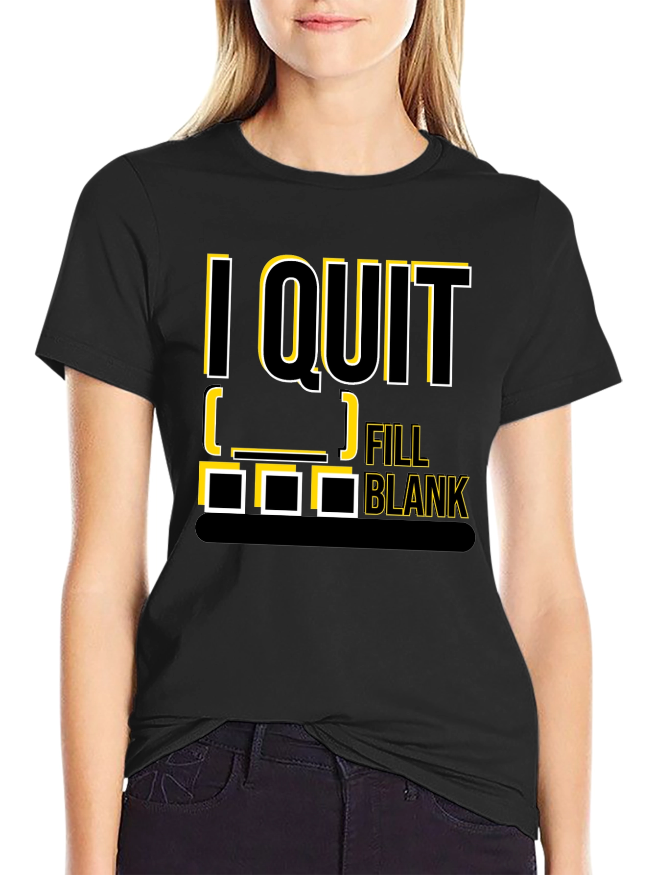 I Quit Fill in the Blank T-Shirt