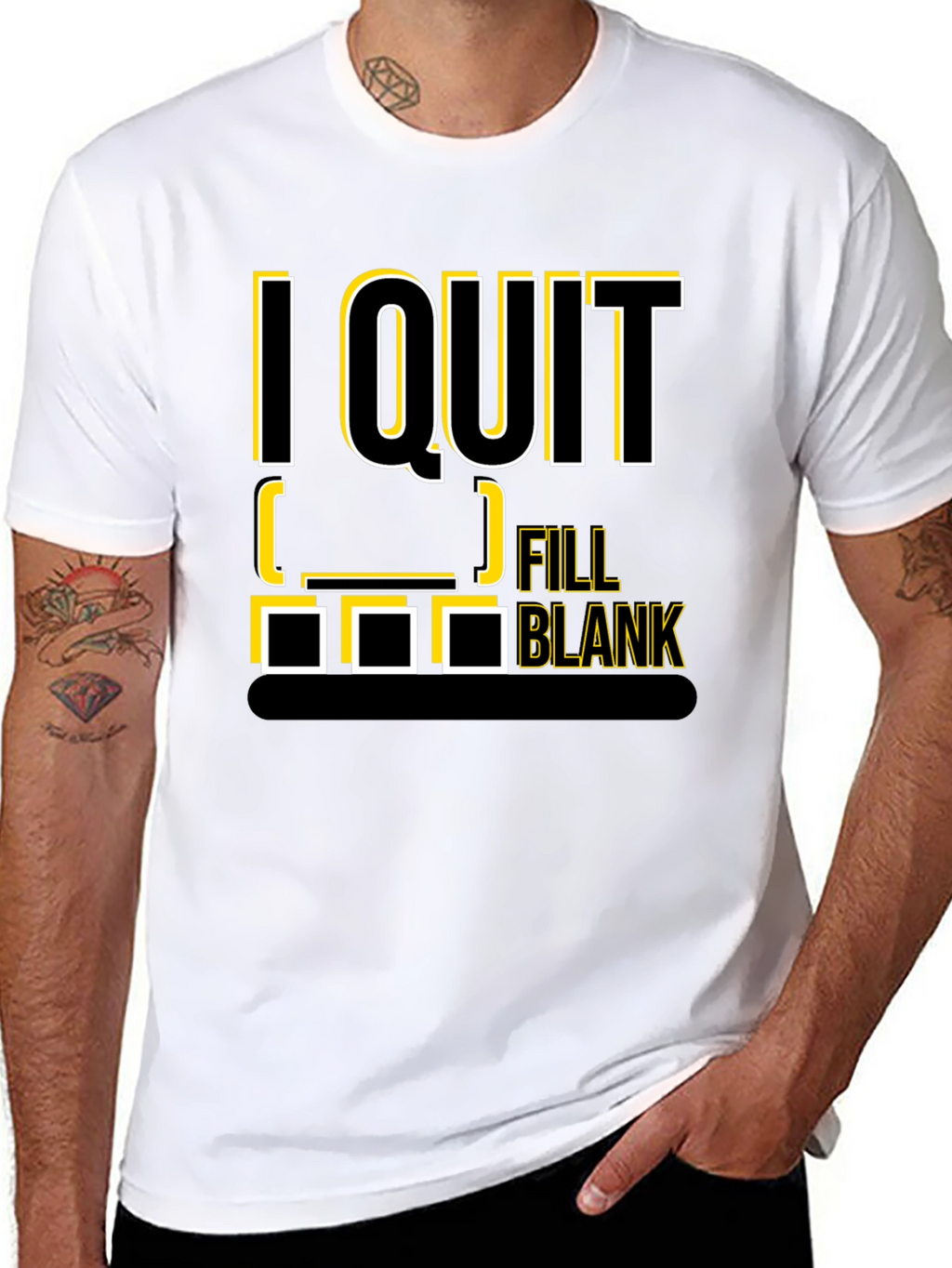 I Quit Fill in the Blank T-Shirt
