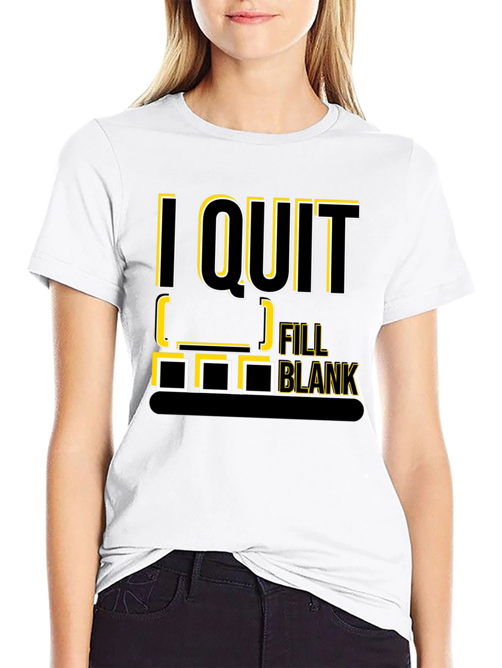I Quit Fill in the Blank T-Shirt