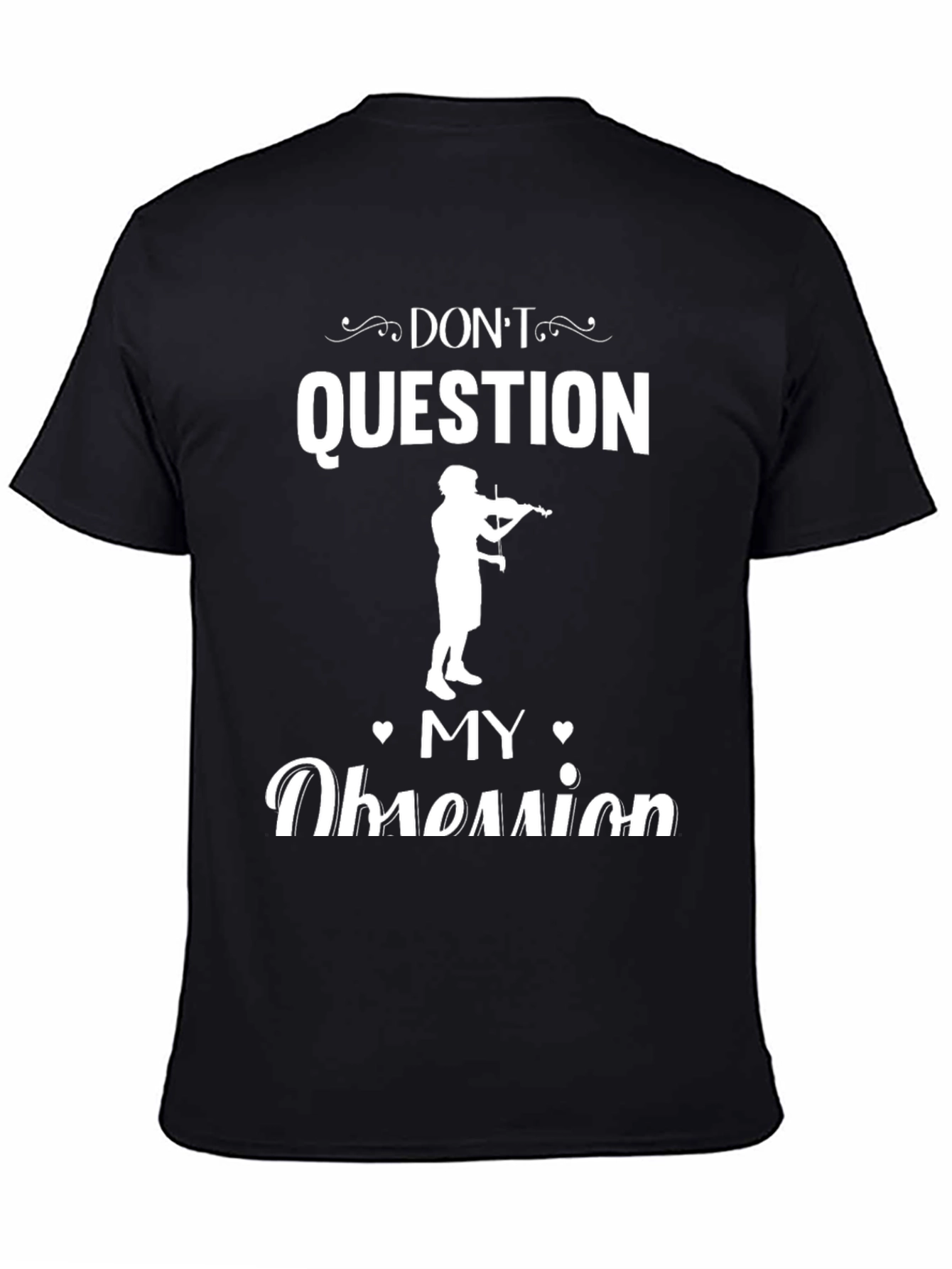 Dont Question My Obsession Musician T-Shirt