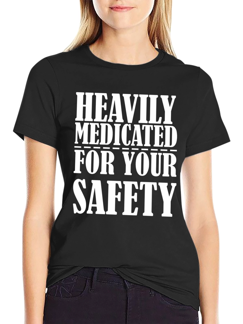 Heavily Medicated for Your Safety T-Shirt