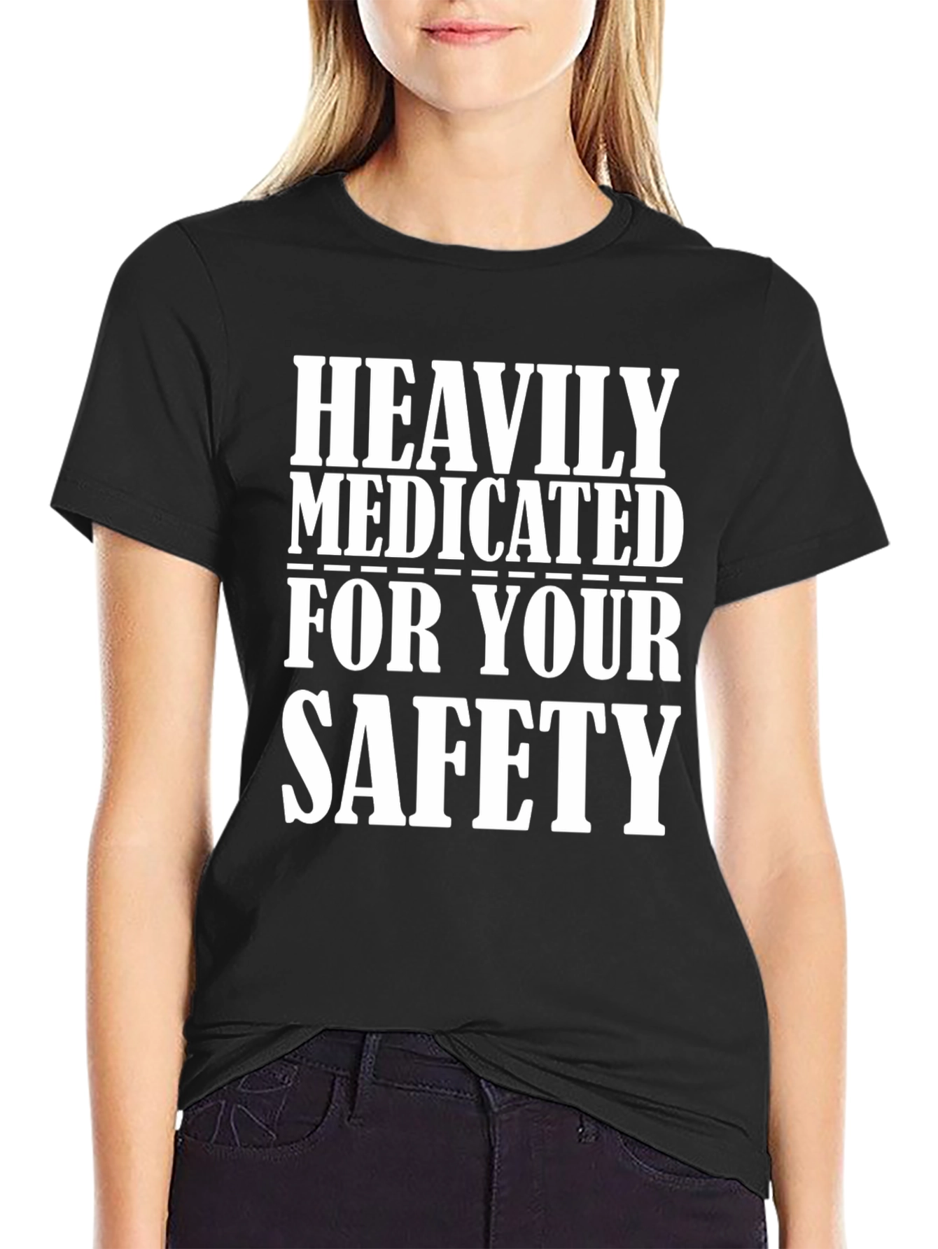 Heavily Medicated for Your Safety T-Shirt