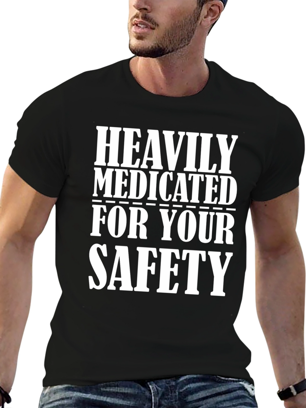 Heavily Medicated for Your Safety T-Shirt