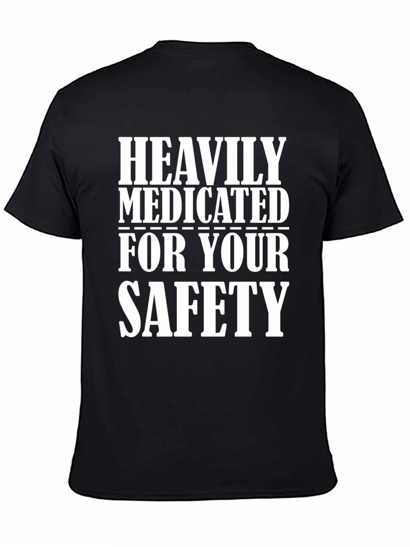 Heavily Medicated for Your Safety T-Shirt